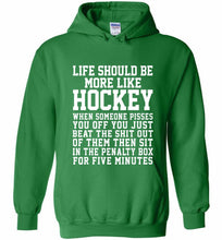Life Should Be More Like Hockey Hoodie