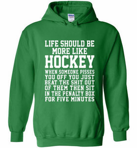 Life Should Be More Like Hockey Hoodie