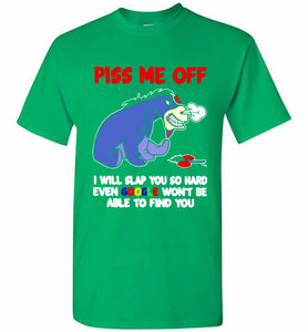 Eyore Piss Me Off I Will Slap You So Hard Even Google Won't Be Able To Find You Shirt
