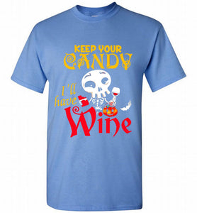 Keep your candy I’ll have wine Shirt