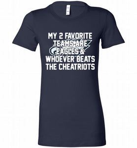 My 2 favorite teams are Philadelphia Eagles and whoever Bella Ladies Tee