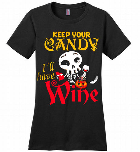 Keep your candy I’ll have wine Ladies Perfect