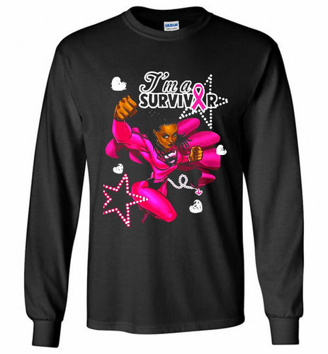 I'm A Survivor What Does Not Destrory Me Makes Me Stronger Gildan Long Shirt