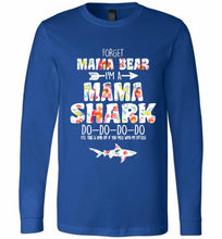 Flower Forget Mama Bear I’m A Mama Shark Do-Do-Do-Do Long Sleeve