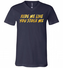 Ride Me Like You Stole Me V-Neck Shirt