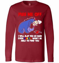 Eyore Piss Me Off I Will Slap You So Hard Even Google Won't Be Able To Find You Long Sleeve