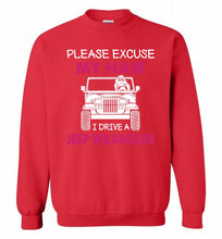 Please Excuse My Hair I Drive A Jeep Wrangler Crewneck Sweatshirt