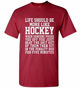 Life Should Be More Like Hockey Shirt