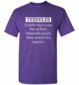 Terddler A Toddler Who Is A Turd Does Not Listen Shirt