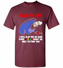Eyore Piss Me Off I Will Slap You So Hard Even Google Won't Be Able To Find You Shirt