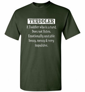 Terddler A Toddler Who Is A Turd Does Not Listen Shirt