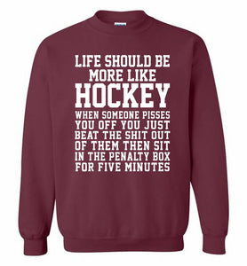 Life Should Be More Like Hockey Crewneck Sweatshirt