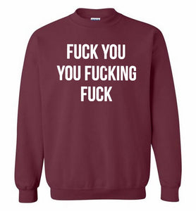Fuck You You Fucking Fuck Crewneck Sweatshirt