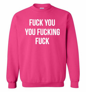Fuck You You Fucking Fuck Crewneck Sweatshirt