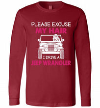 Please Excuse My Hair I Drive A Jeep Wrangler Long Sleeve