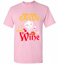 Keep your candy I’ll have wine Shirt