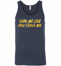 Ride Me Like You Stole Me Tank
