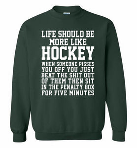 Life Should Be More Like Hockey Crewneck Sweatshirt