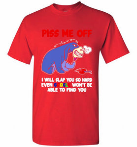 Eyore Piss Me Off I Will Slap You So Hard Even Google Won't Be Able To Find You Shirt