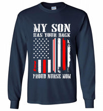 My Son Has Your Back Proud Nurse Mom Gildan Long Shirt