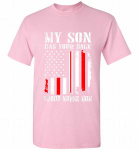 My Son Has Your Back Proud Nurse Mom Shirt