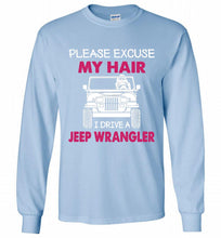 Please Excuse My Hair I Drive A Jeep Wrangler Gildan Long Shirt