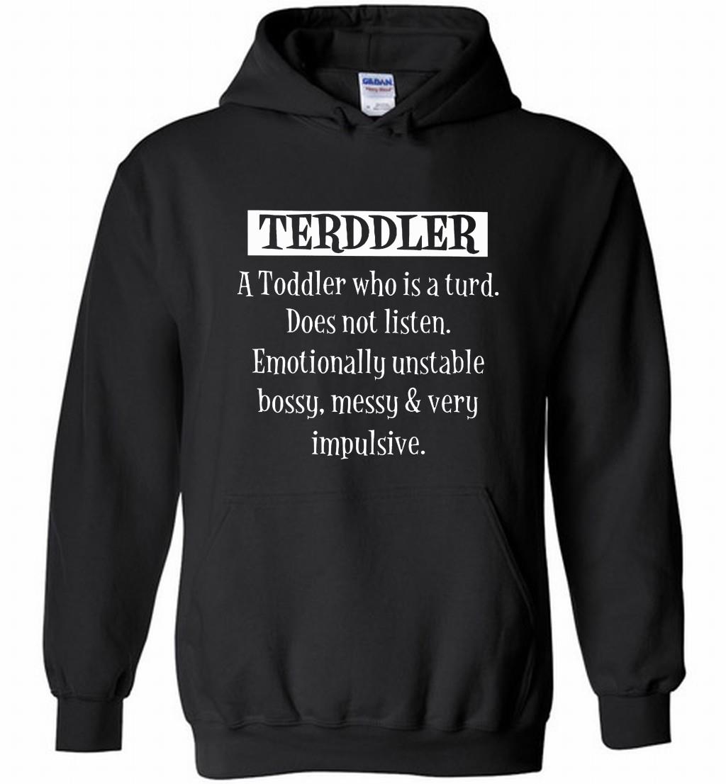 Terddler A Toddler Who Is A Turd Does Not Listen Hoodie