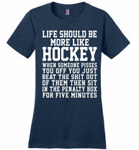 Life Should Be More Like Hockey Ladies Perfect