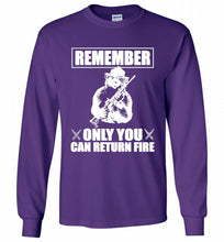 Remember Only You Can Return Fire Gildan Long Shirt