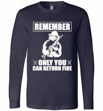 Remember Only You Can Return Fire Long Sleeve