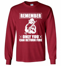 Remember Only You Can Return Fire Gildan Long Shirt
