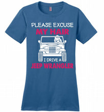 Please Excuse My Hair I Drive A Jeep Wrangler Ladies Perfect