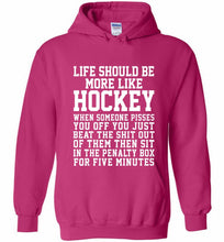 Life Should Be More Like Hockey Hoodie