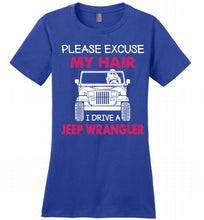 Please Excuse My Hair I Drive A Jeep Wrangler Ladies Perfect