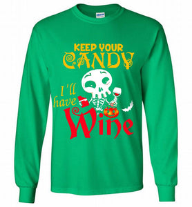 Keep your candy I’ll have wine Gildan Long Shirt