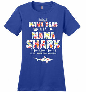 Flower Forget Mama Bear I’m A Mama Shark Do-Do-Do-Do Ladies Perfect