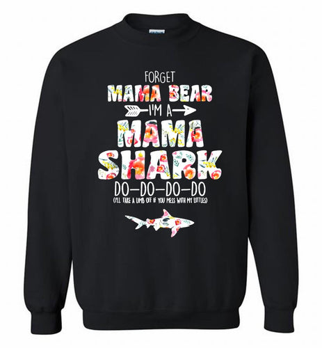 Flower Forget Mama Bear I’m A Mama Shark Do-Do-Do-Do Crewneck Sweatshirt