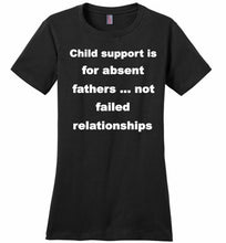 Child Support Is For Absent Fathers Not Failed Relationships Ladies Perfect