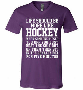 Life Should Be More Like Hockey V-Neck Shirt