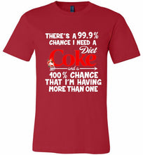 There’s A 99 9 Chance I Need A Diet Coke A 100% Chance That I’m Having More Than One Canvas USA