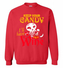 Keep your candy I’ll have wine Crewneck Sweatshirt
