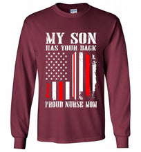 My Son Has Your Back Proud Nurse Mom Gildan Long Shirt