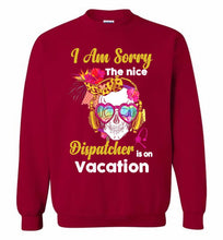 Skull Version I Am Sorry The Nice Dispatcher Is On Vacation Crewneck Sweatshirt