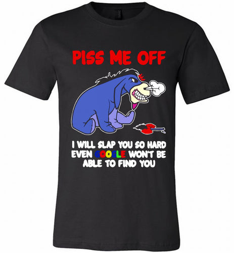 Eyore Piss Me Off I Will Slap You So Hard Even Google Won't Be Able To Find You Canvas USA