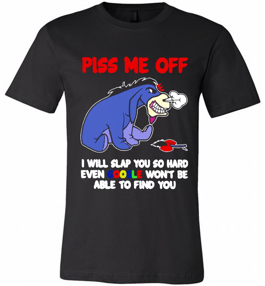 Eyore Piss Me Off I Will Slap You So Hard Even Google Won't Be Able To Find You Canvas USA