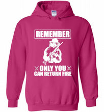 Remember Only You Can Return Fire Hoodie