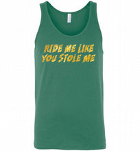 Ride Me Like You Stole Me Tank