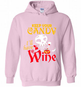 Keep your candy I’ll have wine Hoodie