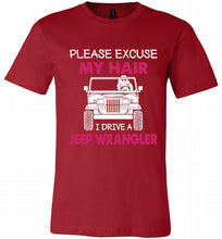 Please Excuse My Hair I Drive A Jeep Wrangler Canvas USA