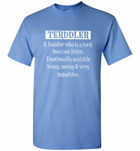 Terddler A Toddler Who Is A Turd Does Not Listen Shirt